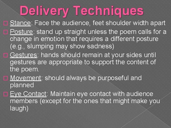 Delivery Techniques Stance: Face the audience, feet shoulder width apart � Posture: stand up