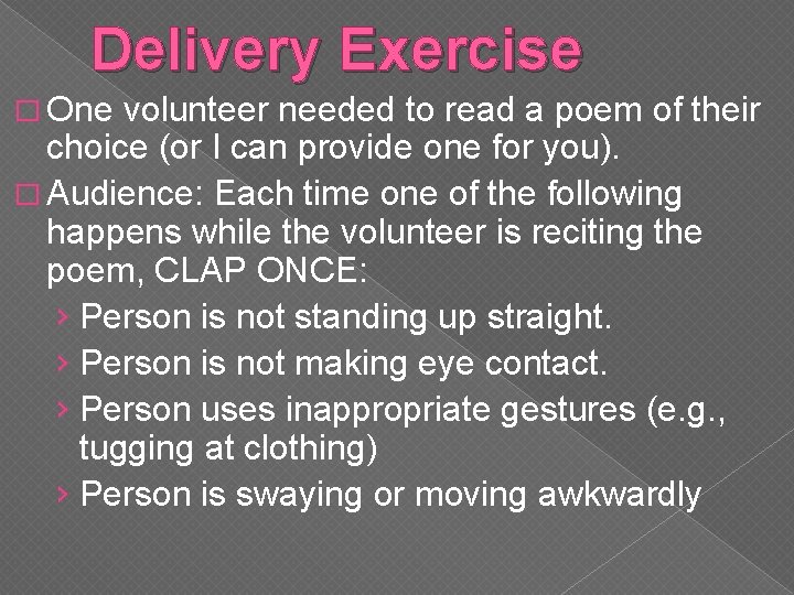 Delivery Exercise � One volunteer needed to read a poem of their choice (or