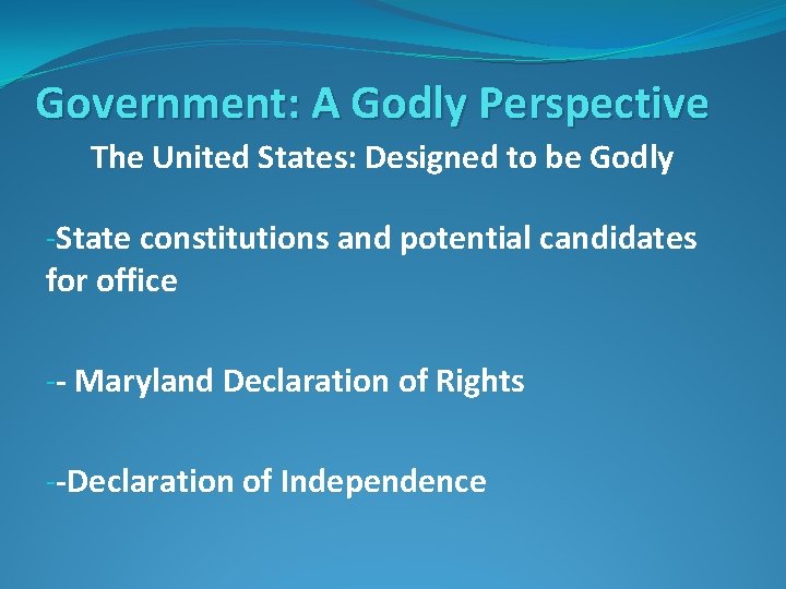 Government: A Godly Perspective The United States: Designed to be Godly -State constitutions and