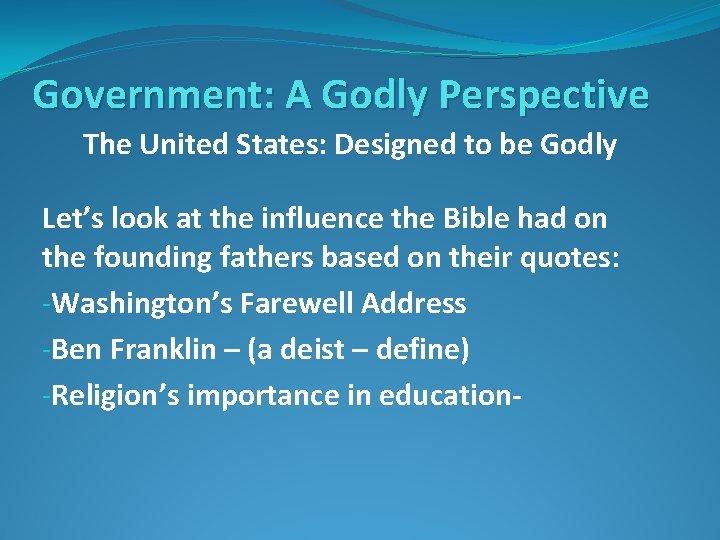 Government: A Godly Perspective The United States: Designed to be Godly Let’s look at