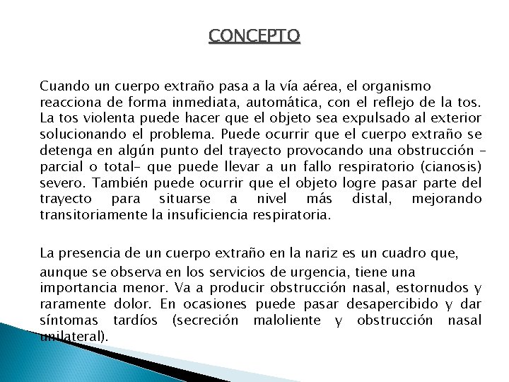 CONCEPTO Cuando un cuerpo extraño pasa a la vía aérea, el organismo reacciona de