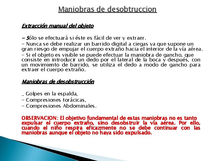 Maniobras de desobtruccion Extracción manual del objeto - Sólo se efectuará si éste es