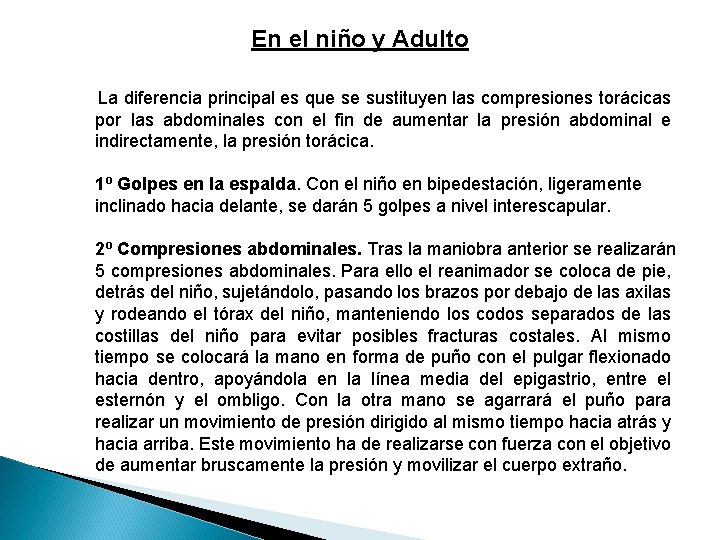 En el niño y Adulto La diferencia principal es que se sustituyen las compresiones
