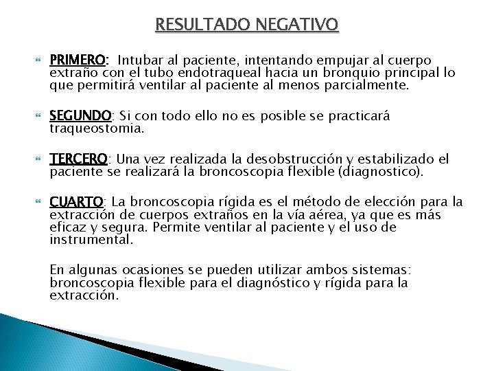 RESULTADO NEGATIVO PRIMERO: Intubar al paciente, intentando empujar al cuerpo extraño con el tubo
