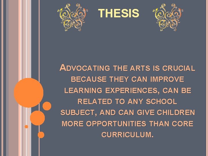 THESIS ADVOCATING THE ARTS IS CRUCIAL BECAUSE THEY CAN IMPROVE LEARNING EXPERIENCES, CAN BE