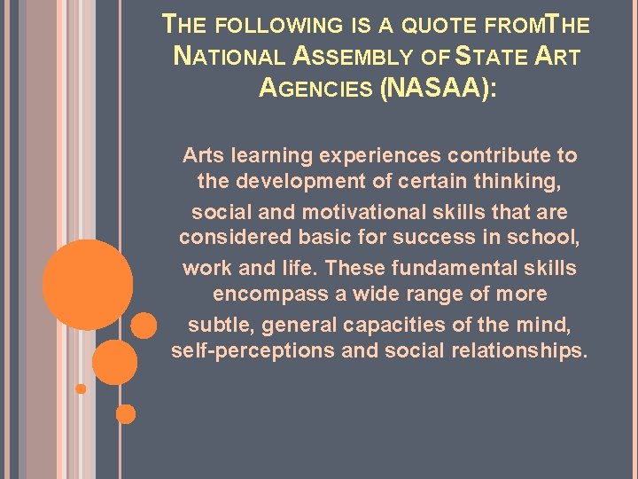 THE FOLLOWING IS A QUOTE FROMTHE NATIONAL ASSEMBLY OF STATE ART AGENCIES (NASAA): Arts