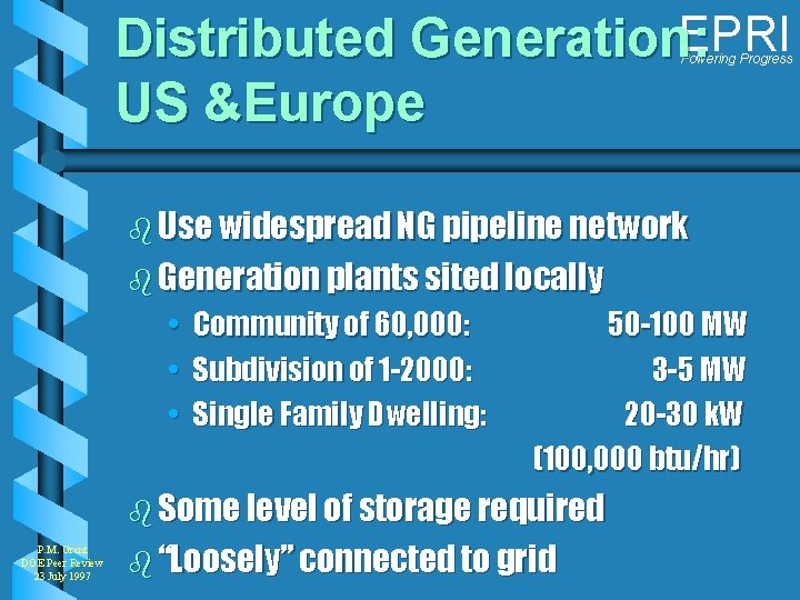 EPRI Distributed Generation: US &Europe Powering Progress b Use widespread NG pipeline network b