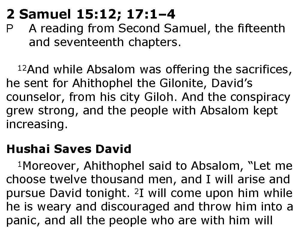 2 Samuel 15: 12; 17: 1– 4 P A reading from Second Samuel, the