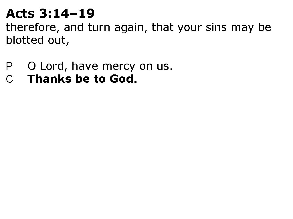 Acts 3: 14– 19 therefore, and turn again, that your sins may be blotted