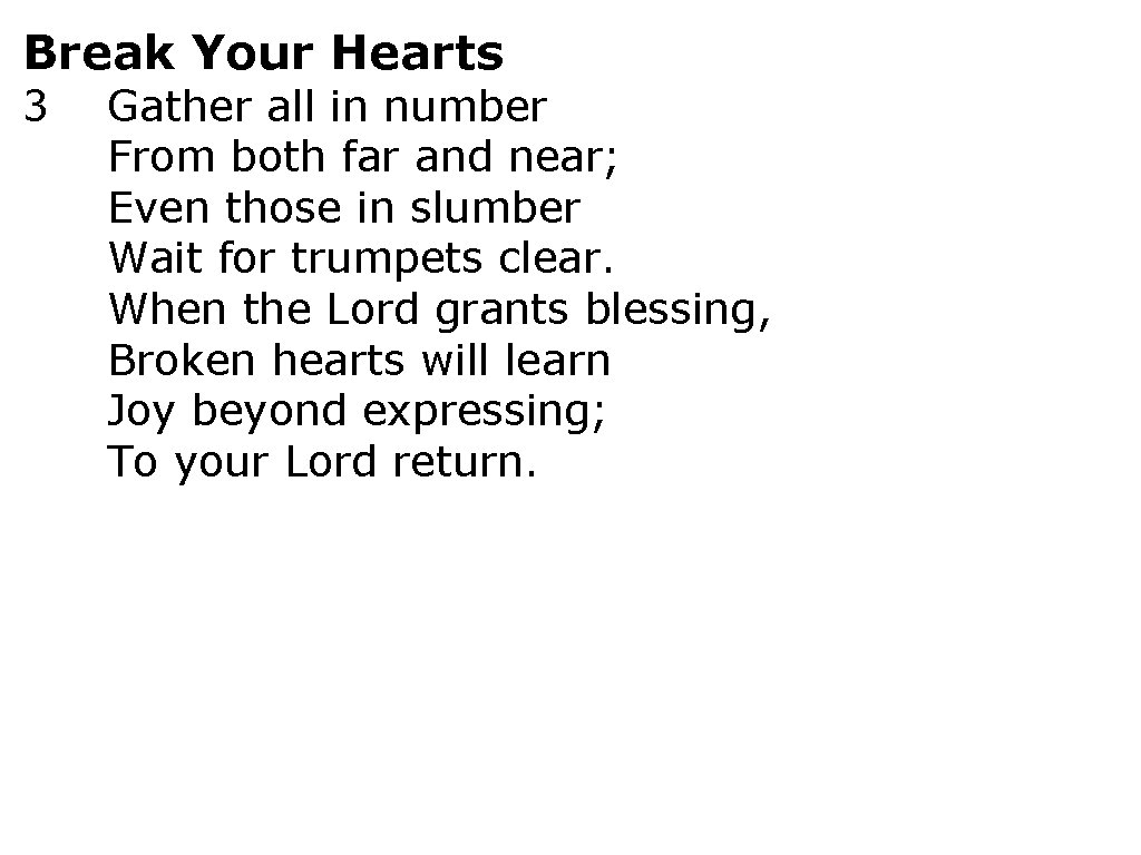 Break Your Hearts 3 Gather all in number From both far and near; Even