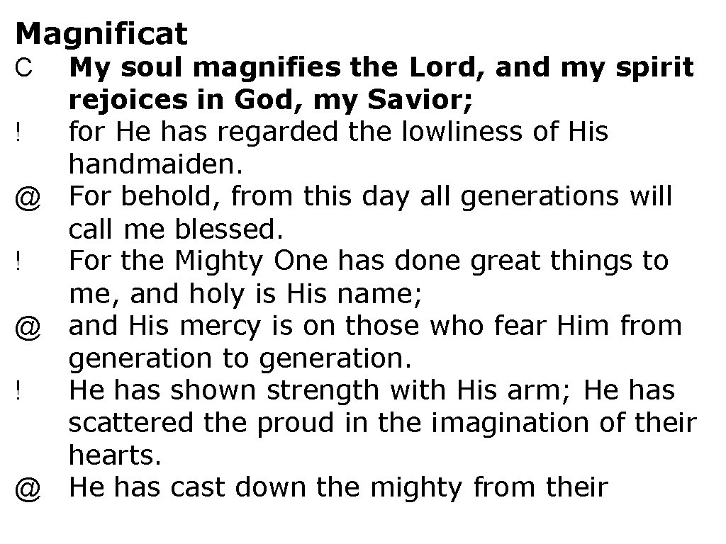 Magnificat My soul magnifies the Lord, and my spirit rejoices in God, my Savior;