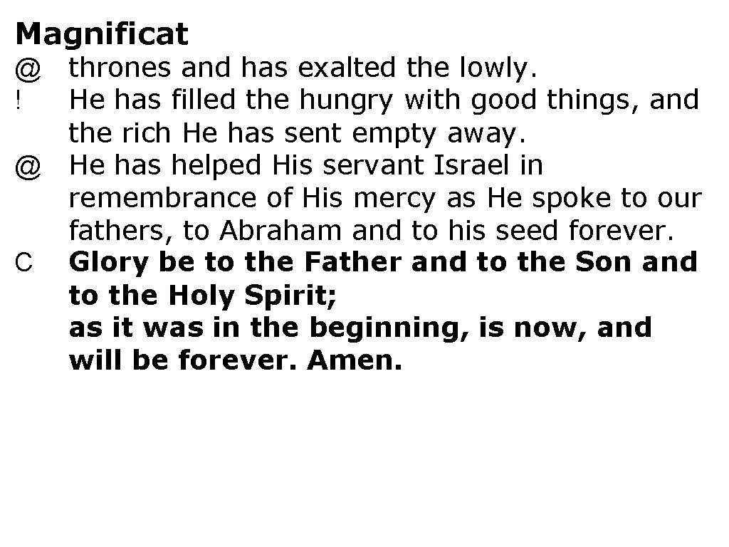 Magnificat @ thrones and has exalted the lowly. ! He has filled the hungry