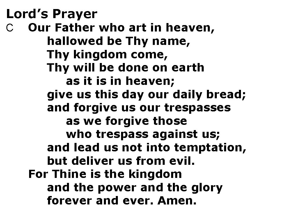 Lord’s Prayer C Our Father who art in heaven, hallowed be Thy name, Thy