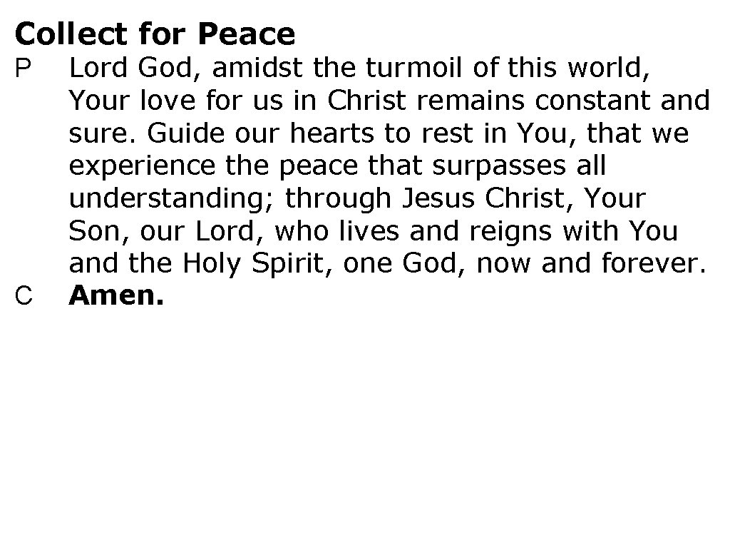 Collect for Peace P C Lord God, amidst the turmoil of this world, Your