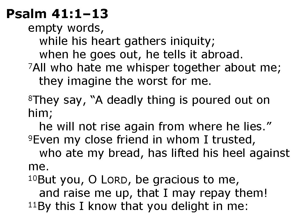 Psalm 41: 1– 13 empty words, while his heart gathers iniquity; when he goes