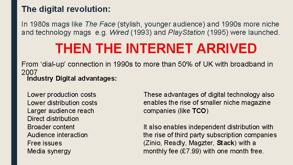 The digital revolution: In 1980 s mags like The Face (stylish, younger audience) and