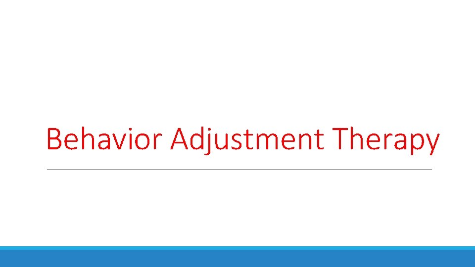 Behavior Adjustment Therapy USING CLASSICAL CONDITIONING AND SYSTEMATIC DESENSITIZATION TO HELP YOUR DOG FOCUS