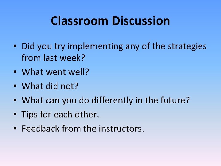 Classroom Discussion • Did you try implementing any of the strategies from last week?