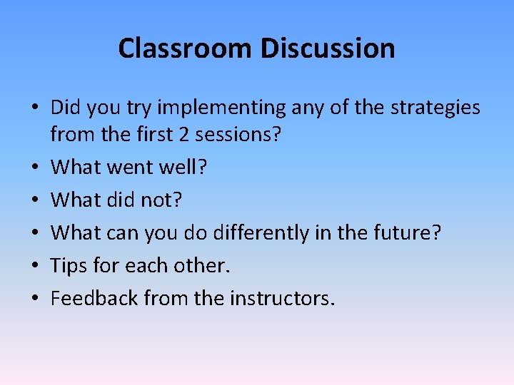 Classroom Discussion • Did you try implementing any of the strategies from the first
