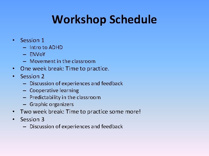 Workshop Schedule • Session 1 – Intro to ADHD – ENVo. Y – Movement