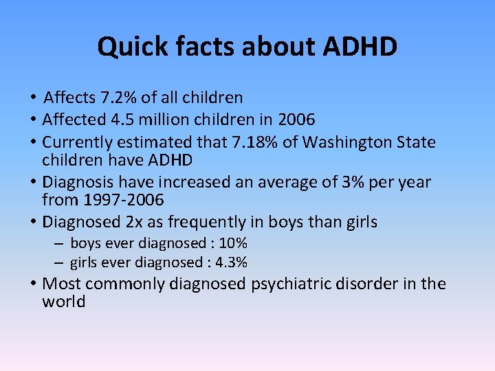 Quick facts about ADHD • Affects 7. 2% of all children • Affected 4.