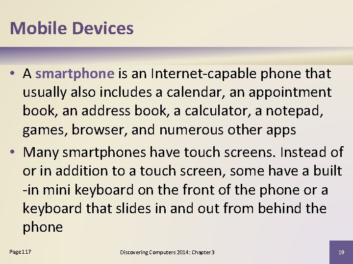Mobile Devices • A smartphone is an Internet-capable phone that usually also includes a