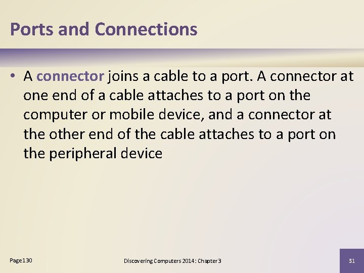 Ports and Connections • A connector joins a cable to a port. A connector