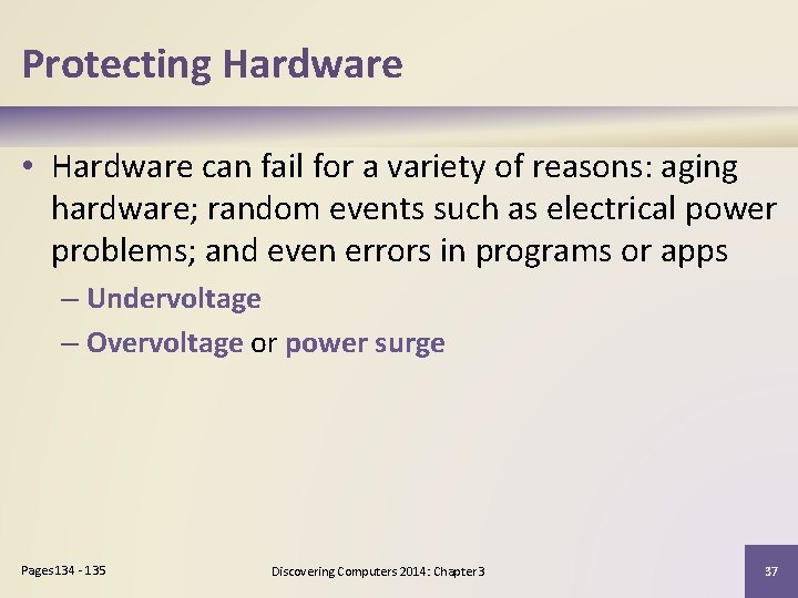 Protecting Hardware • Hardware can fail for a variety of reasons: aging hardware; random