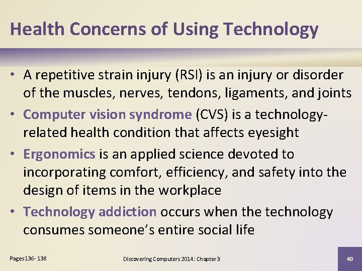 Health Concerns of Using Technology • A repetitive strain injury (RSI) is an injury