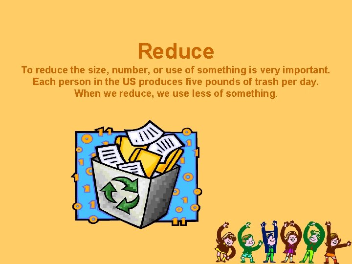Reduce To reduce the size, number, or use of something is very important. Each Reduce To reduce the size, number, or use of something is very important. Each