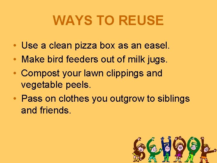 WAYS TO REUSE • Use a clean pizza box as an easel. • Make WAYS TO REUSE • Use a clean pizza box as an easel. • Make