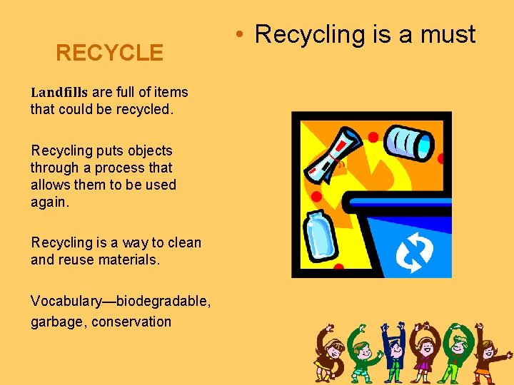 RECYCLE Landfills are full of items that could be recycled. Recycling puts objects through RECYCLE Landfills are full of items that could be recycled. Recycling puts objects through