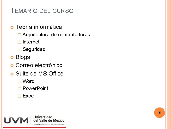 TEMARIO DEL CURSO Teoría informática � Arquitectura de computadoras � Internet � Seguridad Blogs