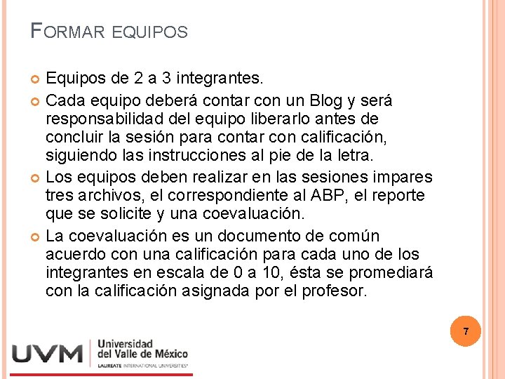 FORMAR EQUIPOS Equipos de 2 a 3 integrantes. Cada equipo deberá contar con un