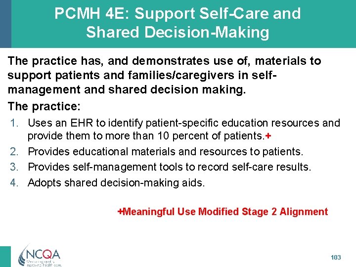 PCMH 4 E: Support Self-Care and Shared Decision-Making The practice has, and demonstrates use