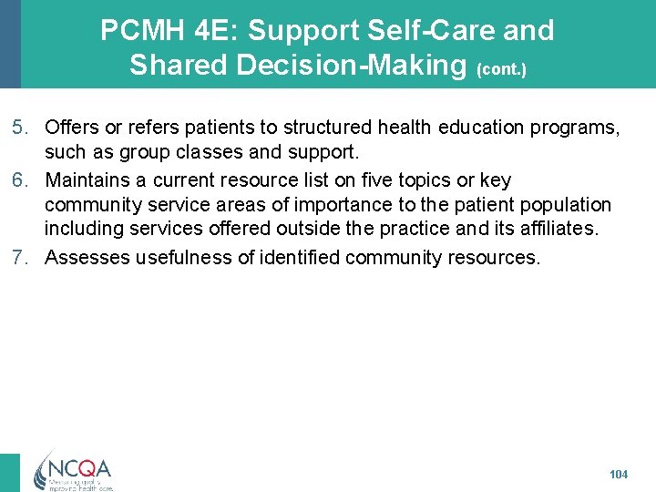 PCMH 4 E: Support Self-Care and Shared Decision-Making (cont. ) 5. Offers or refers