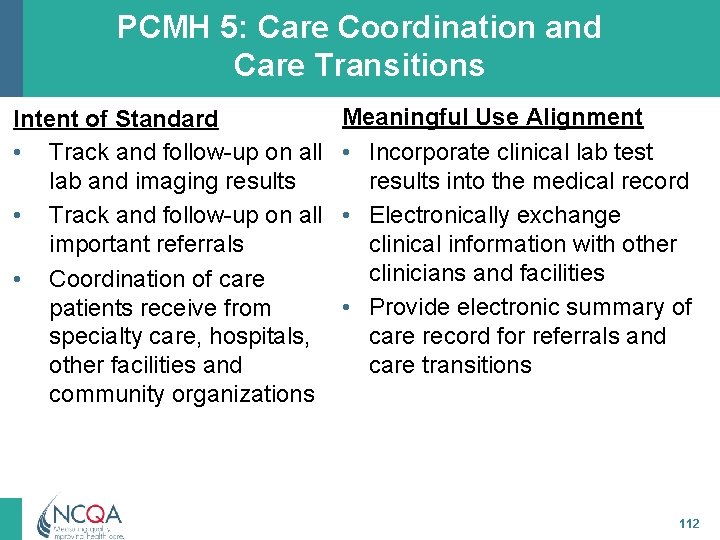 PCMH 5: Care Coordination and Care Transitions Intent of Standard • Track and follow-up