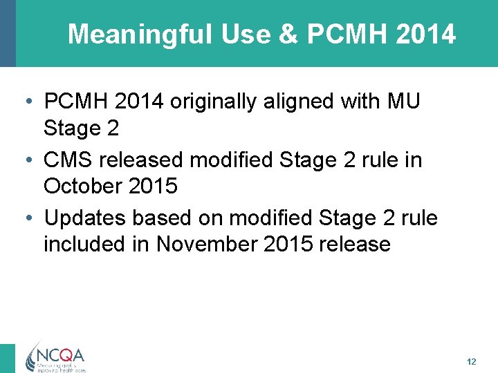 Meaningful Use & PCMH 2014 • PCMH 2014 originally aligned with MU Stage 2