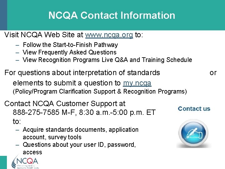 NCQA Contact Information Visit NCQA Web Site at www. ncqa. org to: – Follow