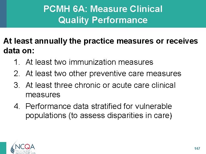 PCMH 6 A: Measure Clinical Quality Performance At least annually the practice measures or