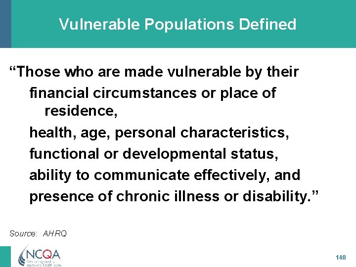 Vulnerable Populations Defined “Those who are made vulnerable by their financial circumstances or place