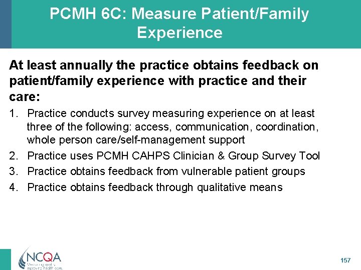 PCMH 6 C: Measure Patient/Family Experience At least annually the practice obtains feedback on