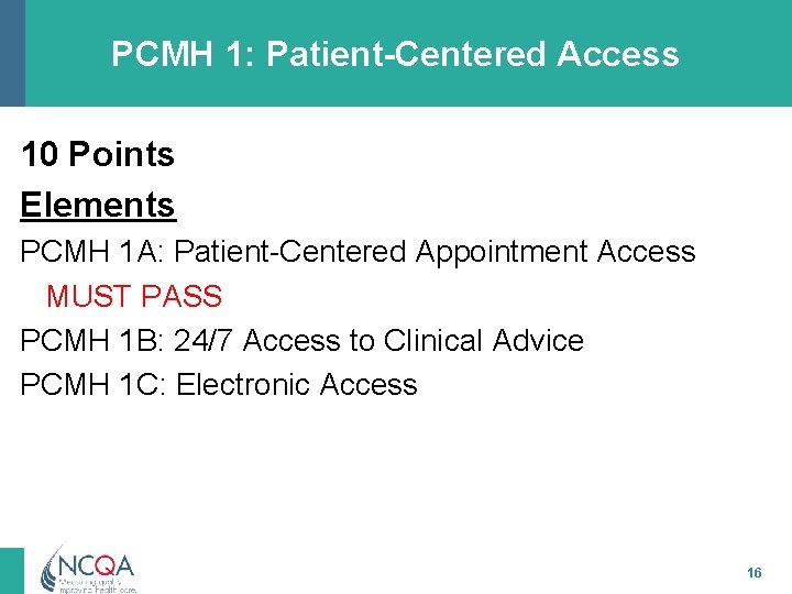 PCMH 1: Patient-Centered Access 10 Points Elements PCMH 1 A: Patient-Centered Appointment Access MUST