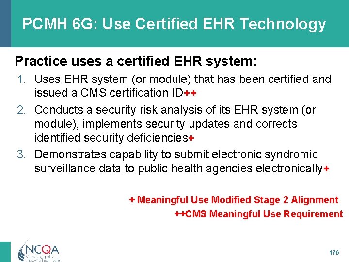 PCMH 6 G: Use Certified EHR Technology Practice uses a certified EHR system: 1.