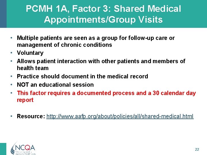 PCMH 1 A, Factor 3: Shared Medical Appointments/Group Visits • Multiple patients are seen