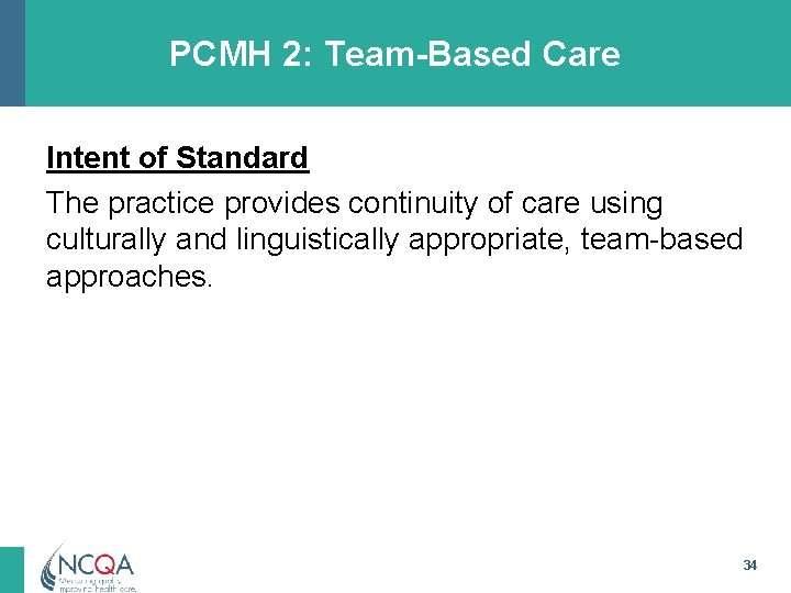 PCMH 2: Team-Based Care Intent of Standard The practice provides continuity of care using