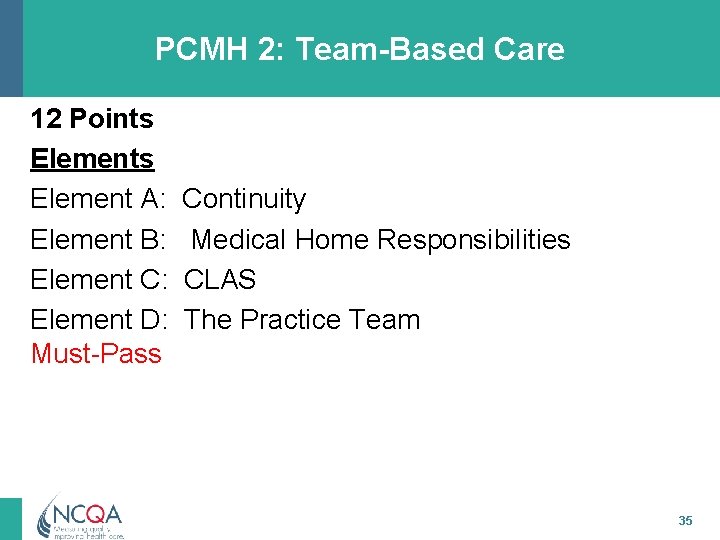 PCMH 2: Team-Based Care 12 Points Element A: Element B: Element C: Element D: