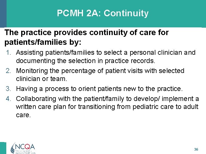 PCMH 2 A: Continuity The practice provides continuity of care for patients/families by: 1.