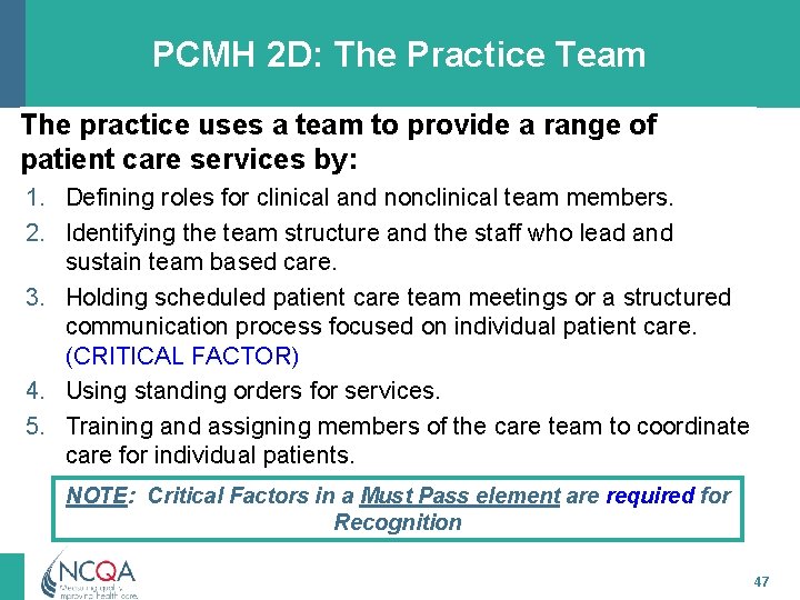 PCMH 2 D: The Practice Team The practice uses a team to provide a