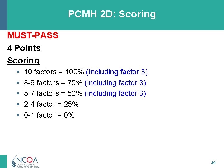 PCMH 2 D: Scoring MUST-PASS 4 Points Scoring • • • 10 factors =